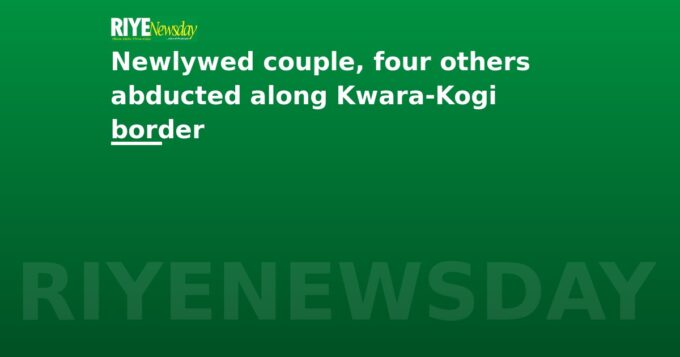 Newlywed couple, four others abducted along Kwara-Kogi border