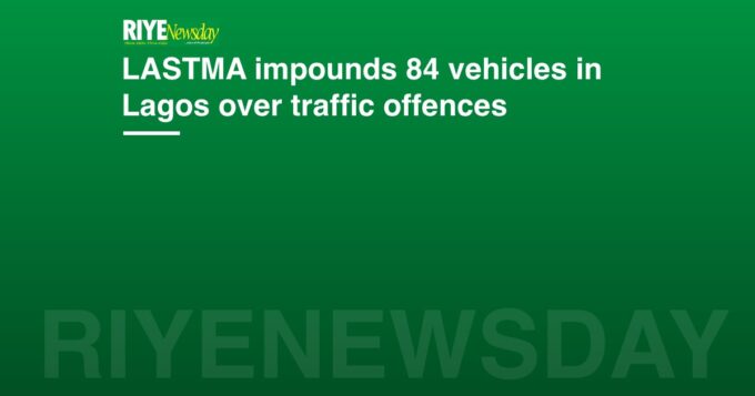 LASTMA impounds 84 vehicles in Lagos over traffic offences