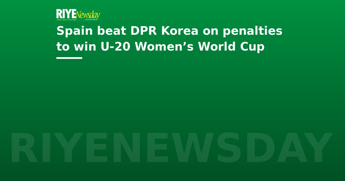 Spain beat DPR Korea on penalties to win U-20 Women’s World Cup