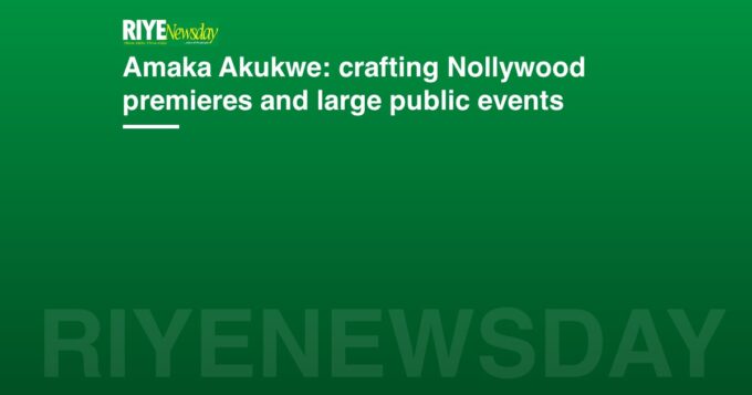 Amaka Akukwe: crafting Nollywood premieres and large public events