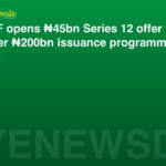 NIDF opens ₦45bn Series 12 offer under ₦200bn issuance programme