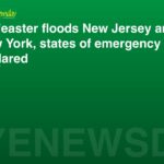 Nor'easter floods New Jersey and New York, states of emergency declared